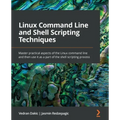 Linux Command Line and Shell Scripting Techniques: Master practical aspects of the Linux command line and then use it as a part of the shell scripting