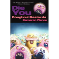 Die You Doughnut Bastards