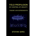 Field Propulsion by Control of Gravity: Theory and Experiments