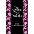 The Concise Yoga Vāsiṣṭha