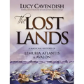 The Lost Lands: A Magickal History of Lemuria, Atlantis & Avalon