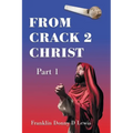 From Crack 2 Christ: Part 1