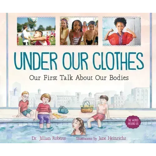 Under Our Clothes: Our First Talk about Our Bodies