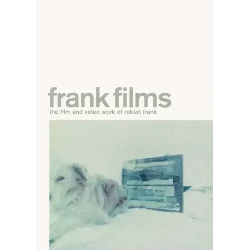 Frank Films: The Film and Video Work of Robert Frank