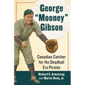 George "Mooney" Gibson: Canadian Catcher for the Deadball Era Pirates