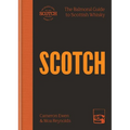 Scotch: The Balmoral Guide to Scottish Whisky