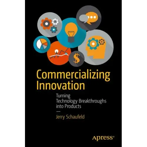 Commercializing Innovation: Turning Technology Breakthroughs Into Products