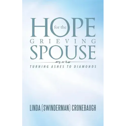 Hope for the Grieving Spouse: Turning Ashes to Diamonds