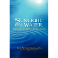 Sunlight on Water: A Guide to Soul-full Living