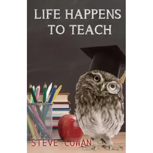 Life Happens To Teach