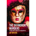 The Oxymoron Murders & Other Short Stories of the Unexpected