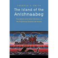 The Island of the Anishnaabeg: Thunderers and Water Monsters in the Traditional Ojibwe Life-World