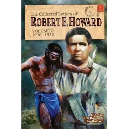 The Collected Letters of Robert E. Howard, Volume 2: Volume 2 1930-1932