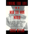 Finding True Love in a Man-Eat-Man World: The Intelligent Guide to Gay Dating, Sex. Romance, and Eternal Love