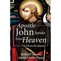 Apostle John Speaks from Heaven: A Divine Revelation