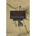 Tom Paine's America: The Rise and Fall of Transatlantic Radicalism in the Early Republic