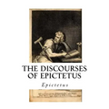 The Discourses of Epictetus: With the Encheiridion - A Selection