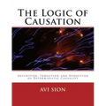 The Logic of Causation: Definition, Induction and Deduction of Deterministic Causality