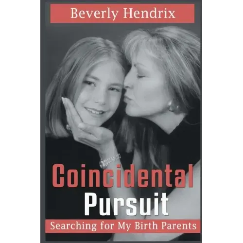 Coincidental Pursuit: Searching for My Birth Parents