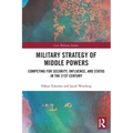 Military Strategy of Middle Powers: Competing for Security, Influence, and Status in the 21st Century