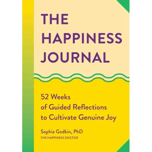 The Happiness Journal: 52 Weeks of Guided Reflections to Cultivate Genuine Joy