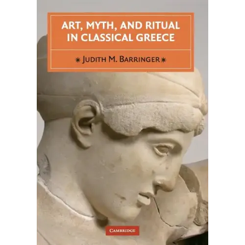 Art, Myth, and Ritual in Classical Greece