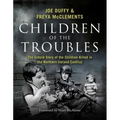 Children of the Troubles: The Untold Story of the Children Killed in the Northern Ireland Conflict