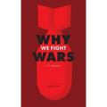 Why We Fight Wars