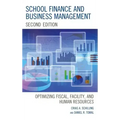 School Finance and Business Management: Optimizing Fiscal, Facility and Human Resources