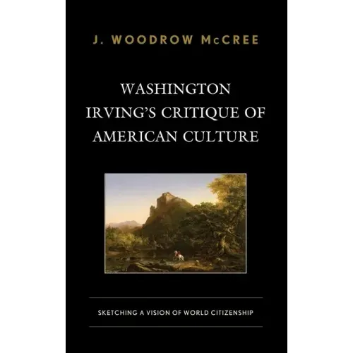 Washington Irving's Critique of American Culture: Sketching a Vision of World Citizenship