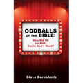 Oddballs of the Bible: How Did HE (or SHE) Get In God's Word?