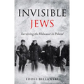 Invisible Jews: Surviving the Holocaust in Poland