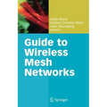 Guide to Wireless Mesh Networks