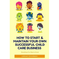 How to Start & Maintain Your Own Successful Child Care Business