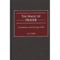The Magic of Prayer: An Introduction to the Psychology of Faith