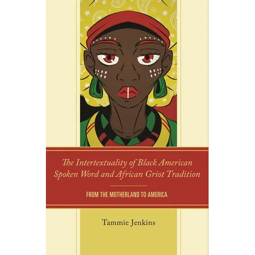 The Intertextuality of Black American Spoken Word and African Griot Tradition: From the Motherland to America