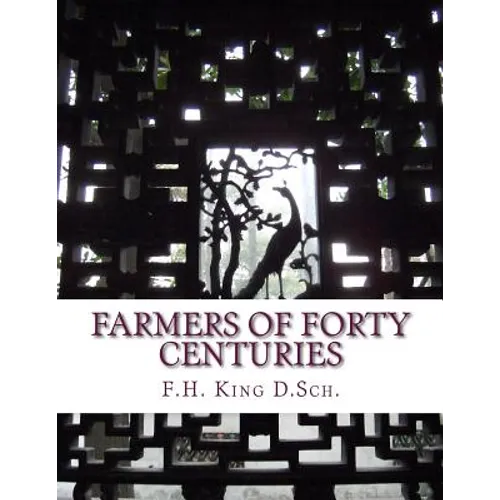 Farmers of Forty Centuries: Permanent Agriculture in China, Korea and Japan