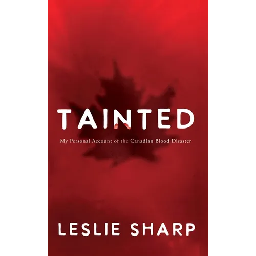 Tainted: My Personal Account of the Canadian Blood Disaster