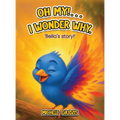"Oh My!........ I Wonder Why" Bella's Story