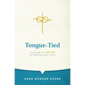 Tongue-Tied: Learning the Lost Art of Talking about Faith