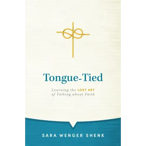 Tongue-Tied: Learning the Lost Art of Talking about Faith