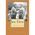 Joe Dew A Glorious Life