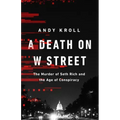 A Death on W Street: The Murder of Seth Rich and the Age of Conspiracy