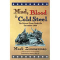 Mud, Blood and Cold Steel: The Retreat from Nashville, December 1864
