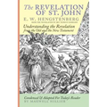 The Revelation of St. John: E.W. Hengstenberg Condensed and Adapted For Today's Reader