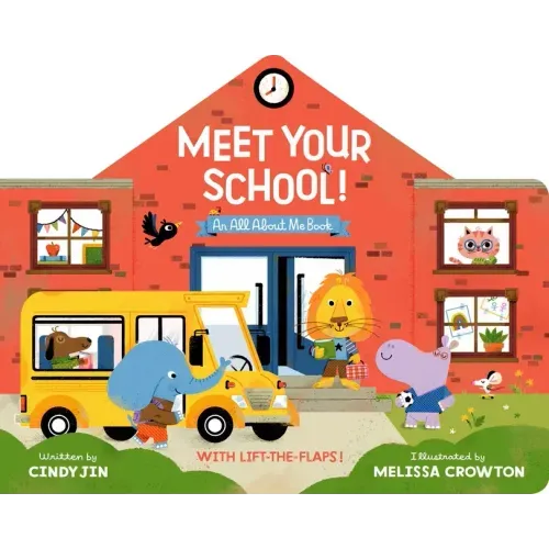 Meet Your School!: With Lift-The-Flaps!