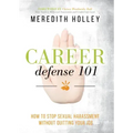 Career Defense 101: How to Stop Sexual Harassment Without Quitting Your Job
