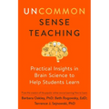 Uncommon Sense Teaching: Practical Insights in Brain Science to Help Students Learn