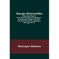 Navajo Silversmiths; Second Annual Report of the Bureau of Ethnology to the Secretary of the Smithsonian Institution, 1880-1881, Government Printing O