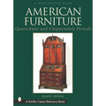 American Furniture: Queen Anne and Chippendale Periods, 1725-1788: Queen Anne and Chippendale Periods, 1725-1788